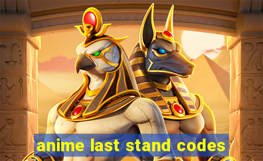 anime last stand codes